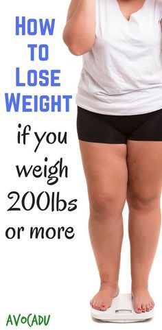 How to Lose Weight if You Weigh 200 lbs or More
