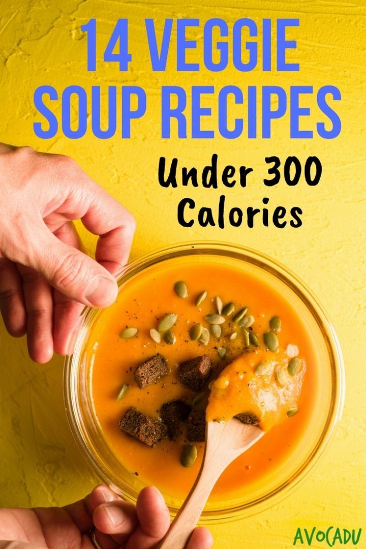 14 Veggie Soup Recipes Under 300 Calories