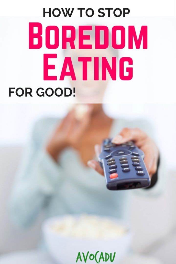 How to Stop Boredom Eating for Good