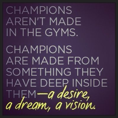 You have to want it! It is the inner drive and dedication that keeps you coming ...